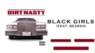 Dirt Nasty - Black Girls (feat. Beardo)
