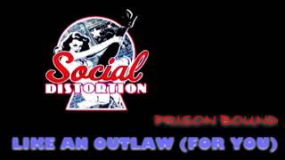 Social Distortion - Like An Outlaw (For You)