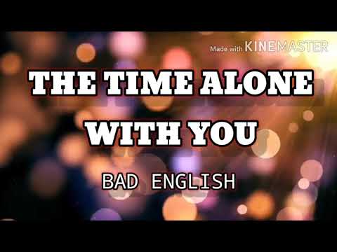 THE TIME ALONE WITH YOU ( LYRICS ) - BAD ENGLISH