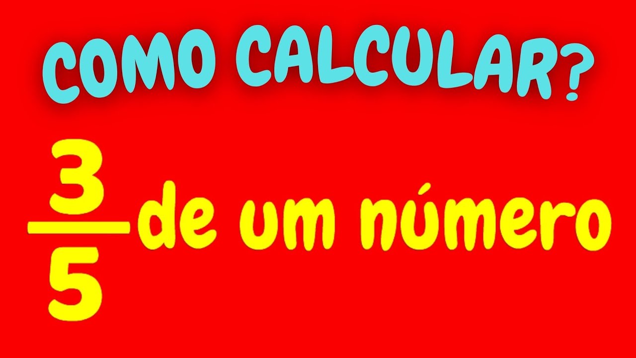 COMO CALCULAR 3/5 DE UM NÚMERO?