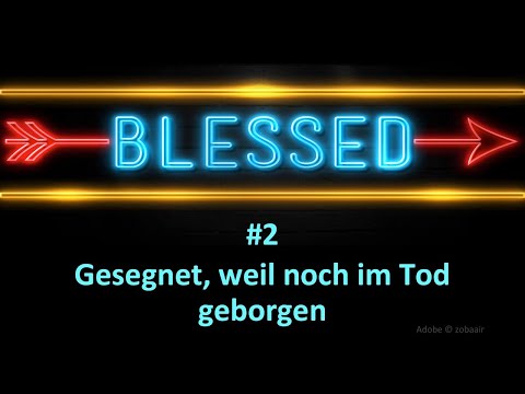 Predigtreihe: Blessed - gesegnet, weil... noch im Tod geborgen (2/14) | Jürgen Fischer