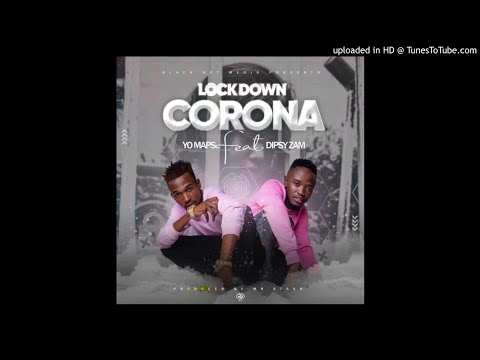Yo Maps ft. Dipsy Zam – Lockdown Corona