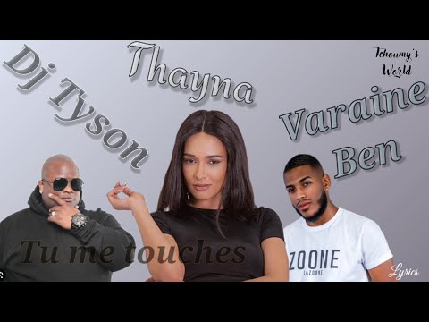 Thayna & Varaine ft DjTyson - Tu me touches (Paroles/Lyrics)
