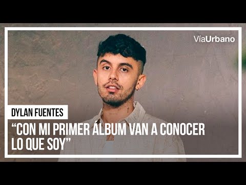 DYLAN FUENTES: "Con mi primer álbum van a conocer lo que soy"