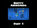 Shitty Andromeda By Me Part 1 Geometrydash Gd Andromeda