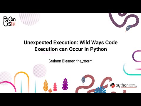 TALK / Graham Bleaney, the_storm/ Unexpected Execution: Wild Ways Code Execution can Occur in Python
