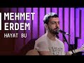 Mehmet Erdem - Hayat Bu / #akustikhane ...