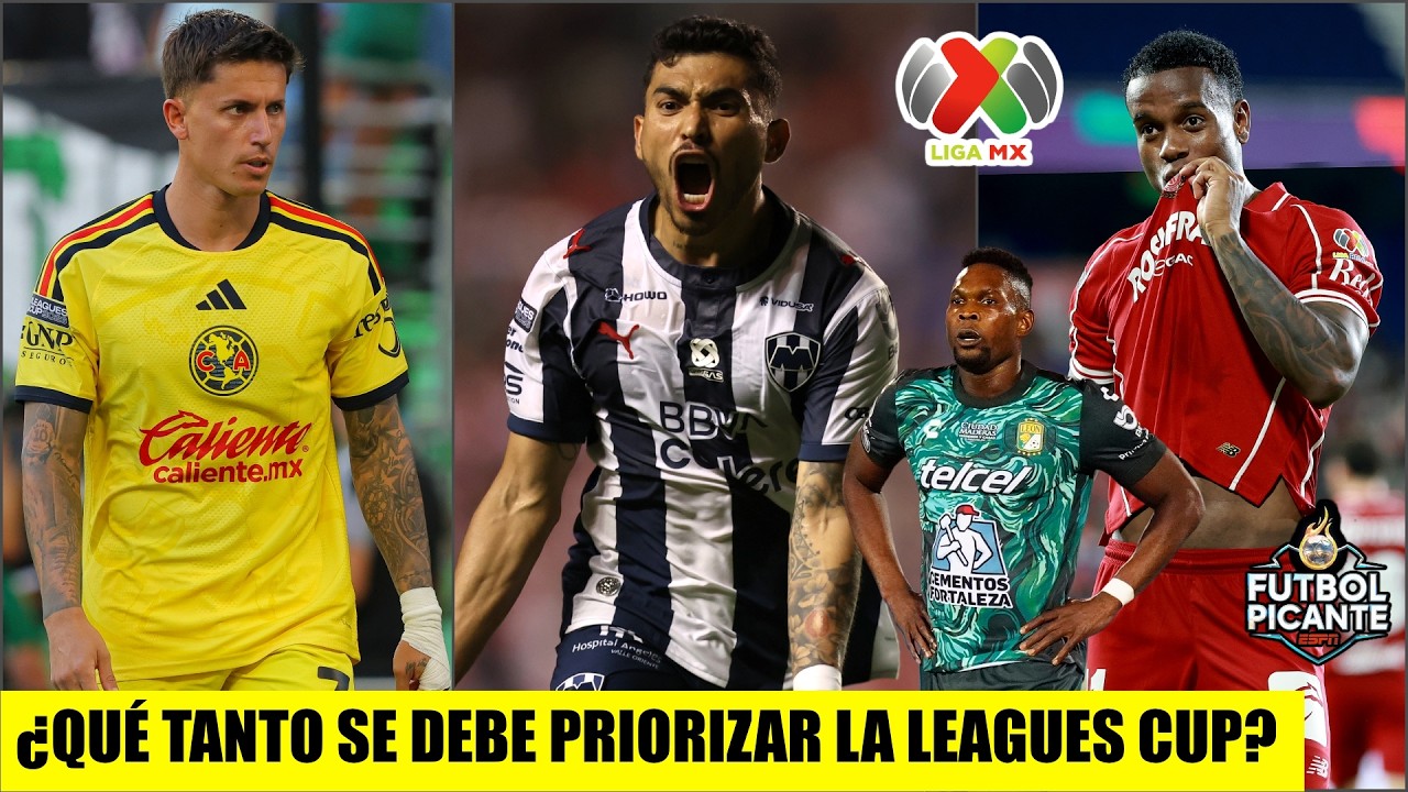 LEAGUES CUP METE MANO en LIGA MX. América, Toluca, León y Monterrey tendrán cambios | Futbol Picante