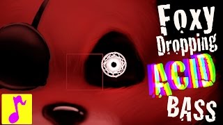 FNAF PARODY SONG | Foxy Dropping Acid Bass