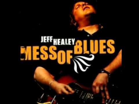 Jeff Healey - Mess O' Blues