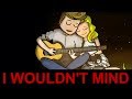 I Wouldn't Mind - He Is We (Lyrics) 