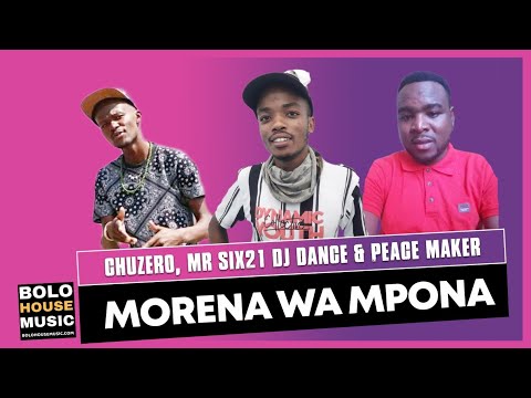 Morena Wa Mpona - Chuzero x Mr Six21 DJ Dance & Peace Maker (Original)