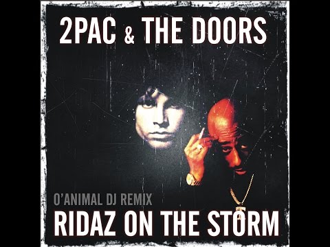 2PAC & THE DOORS - RIDAZ ON THE STORM [O'ANIMAL DJ REMIX ]