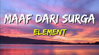 Download lagu Element - Maaf Dari Surga (Lirik) mp3