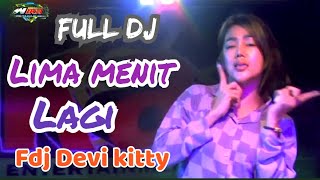Download lagu LIVE FULL DJ LIMA MENIT LAGI FDJ DEVI KITTY mp3 Download lagu LIVE FULL DJ LIMA MENIT LAGI FDJ DEVI KITTY mp3