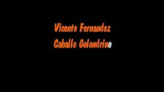 Vicente Fernandez - Caballo Golondrino en karaoke - gratis