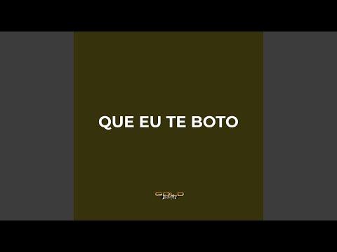 Que Eu Te Boto