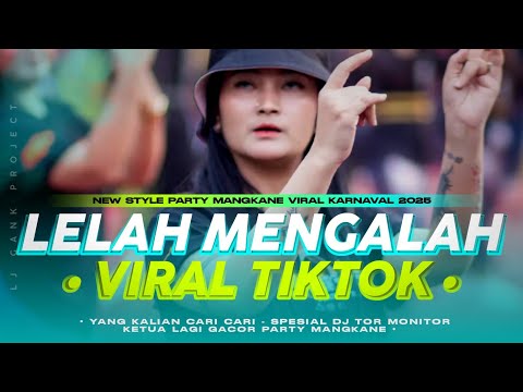 🎵DJ LELAH MENGALAH TERBARU STYLE PARTY MENGKANE VIRAL TIKTOK YANG KALIAN CARI 