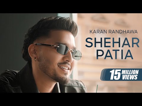 Shehar Patia : Karan Randhawa | Gurlez Akhtar | Latest Punjabi Songs 2024 | New Punjabi Songs 2024