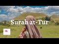 Surah At-Tur female Qur'an recitation. Heart-touching voice for WOMEN ONLY سورة الطور