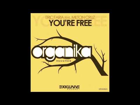 Eric Faria feat. Milton Cruz - You're Free (Original Mix)
