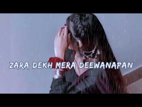 ZARA DEKH MERA DEEWANAPAN