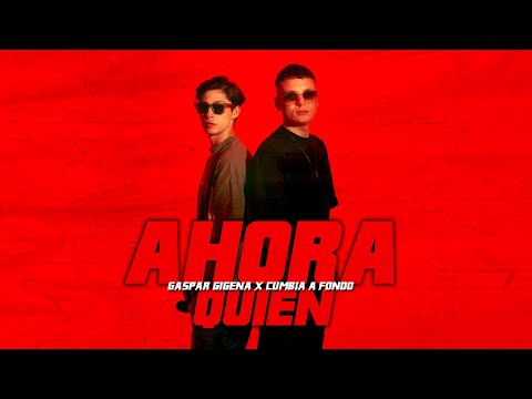Cumbia A Fondo, Gaspar Gigena - Ahora Quien
