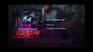 PnB - Now Or Never 2.0 Lyrics