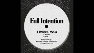 Full Intention - I Miss You (Full Intention Remix)