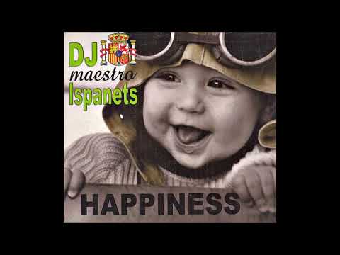 Dj Maestro Ispanets - Happiness(Счастье)