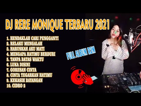 DJ RERE MONIQUE TERBARU 2021 | FULL ALBUM - HENDAKLAH CARI PENGGANTI X RELAKU MENGALAH DLL