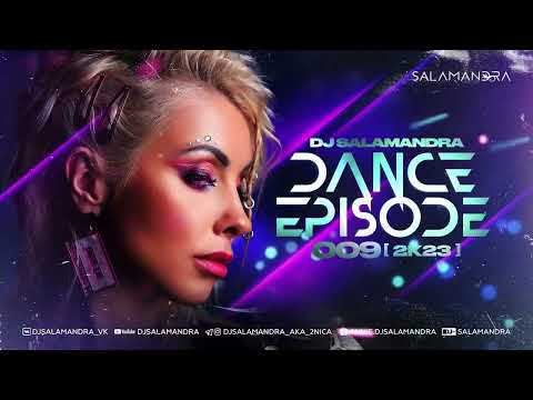 Dj Salamandra - Dance Episode 009 (2k23)