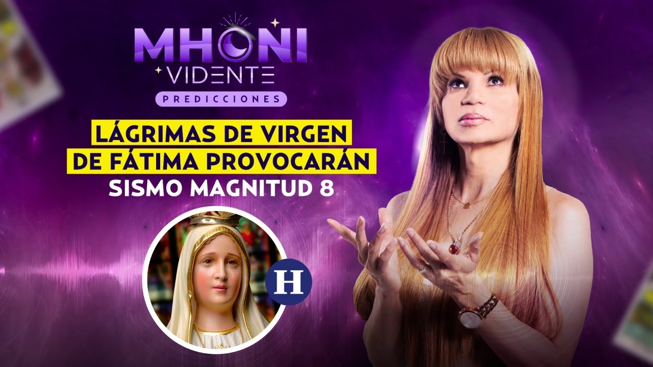 #MhoniVidente | LÁGRIMAS de la VIRGEN de Fátima PROVOCARÁN SISMO de magnitud 8.