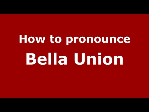 How to pronounce Bella Union