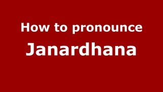 How to pronounce Janardhana