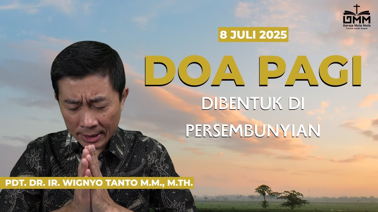 DOA PAGI | Dibentuk di Persembunyian – 8 JULI 2025 | Pdt. Dr. Ir. Wignyo Tanto, M.M., M.Th.