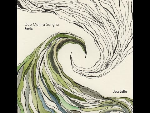 Joss Jaffe - Dub Mantra Sangha REMIX - Pre-Release Video
