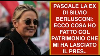 PASCALE LA EX DI SILVIO BERLUSCONI: ECCO COSA HO FATTO COL PATRIMONIO CHE MI HA LASCIATO IL PRES..