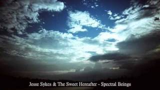 Jesse Sykes & The Sweet Hereafter - Spectral Beings