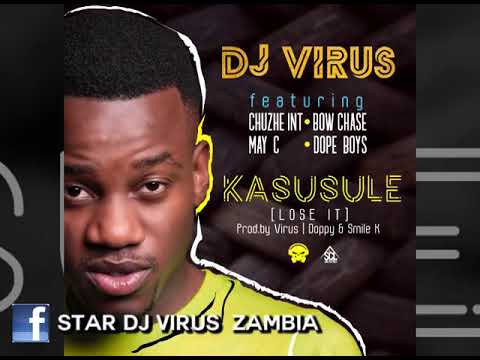DJ Virus ft Chuzhe,May C,Bow Chase & Dope Boyz-Kasusule Prod.By Virus.Doppy.Smile K