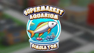 Supermarket Aquarium Simulator Day 1 Level 7