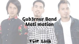 Download lagu Gub3rnur Band - Mati-matian ( Lirik ) mp3