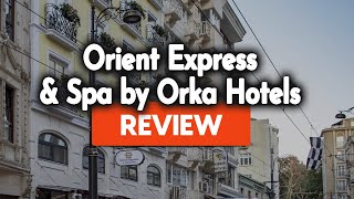 Orient Express & Spa by Orka Hotels Review: Is This Hotel Worth It?
