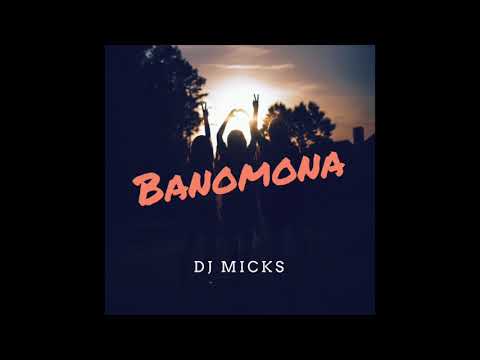 Dj Micks - Banomona