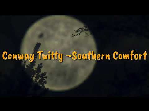 Southern Comfort - Conway Twitty
