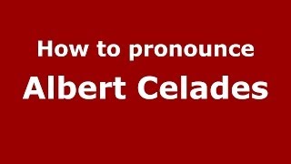 How to pronounce Albert Celades