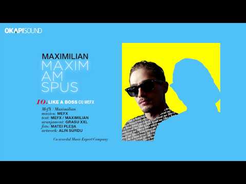 Maximilian - Like A Boss cu MefX