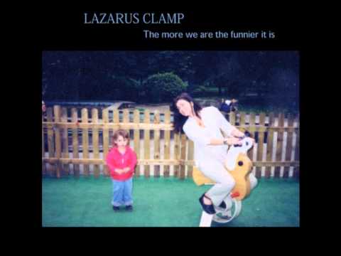 Lazarus Clamp - Respite and Stall (The more we are the funnier it is)