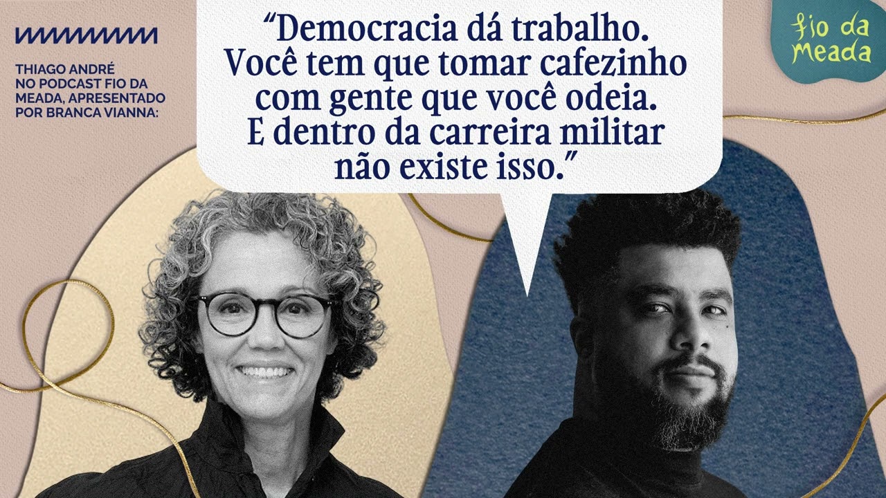 A vida dupla de Thiago André, um ex-militar de esquerda | Podcast Fio da Meada