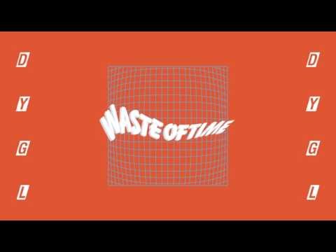 DYGL - Waste Of Time (Official Audio)